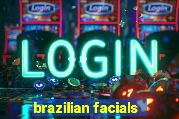 brazilian facials